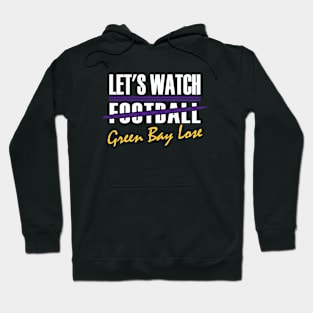 Minnesota Pro Football - Funny Green Bay Lose Hoodie